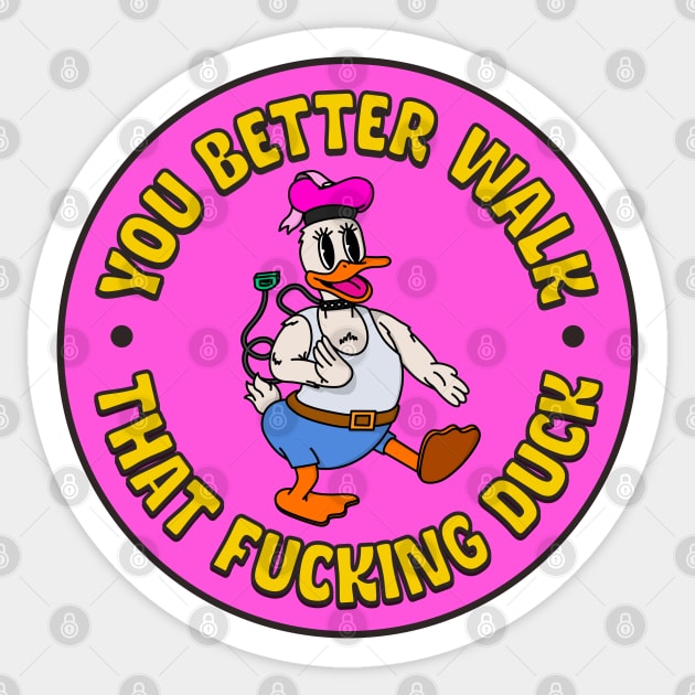 You Better Walk that Fucking Duck - Drag Queen Sticker by Football from the Left